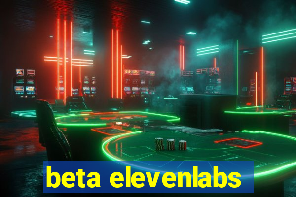 beta elevenlabs